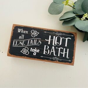 Gerson International  When All Else Fails Take A Hot Bath Wood Sign